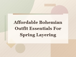 Affordable Boho Essentials for Spring Layering