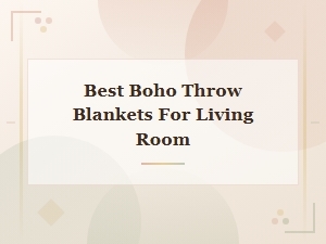 Best Boho Throw Blankets for Living Room