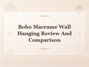 Boho Macrame Wall Hanging Review and Comparison Guide for Home Decor