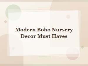 Modern Boho Nursery Decor Must Haves for a Dreamy Baby Room